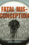 The new book Fatal Misconception by Matthew Connelly