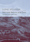 Neither Beast nor God