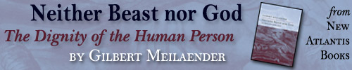 "Neither Beast Nor God: The Dignity of the Human Person" - new from New Atlantis Books