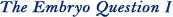 Embryo Question I Embryo Question I