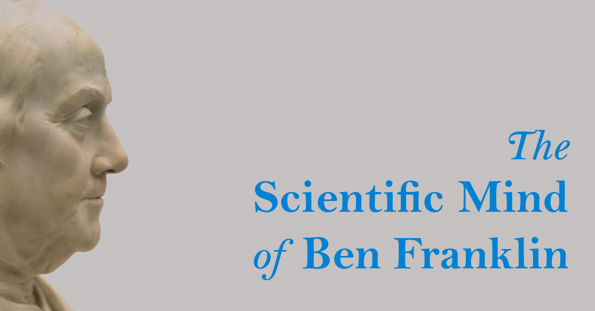The Scientific Mind of Ben Franklin