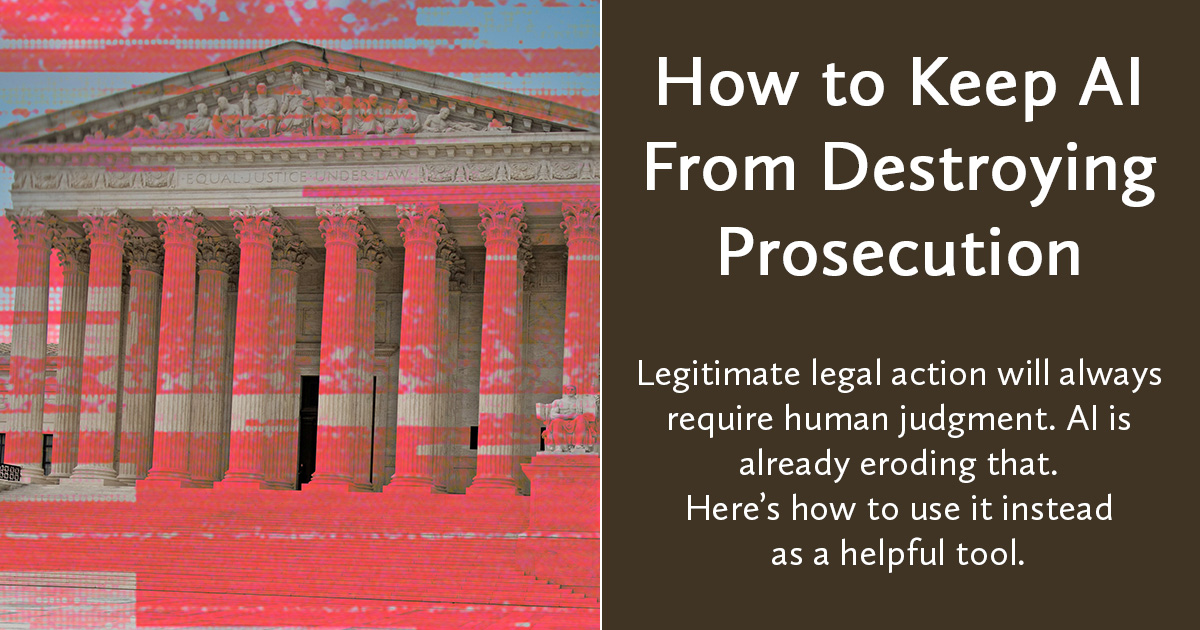 How to Keep AI From Destroying Prosecution